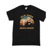 Old Sure Beats Dead T Shirt