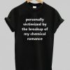 Personally Victimized by The Breakup Of My Chemical Romance T Shirt