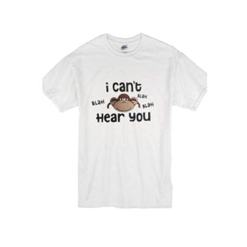 I Cant Hear You Blah Blah T Shirt