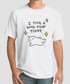 Funny I Took a Good Poop Today Shirt