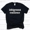 Indigenous Resilience T-Shirt
