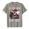 Mario Kart Do You Even Drift Bro Graphic T-Shirt