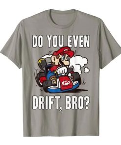 Mario Kart Do You Even Drift Bro Graphic T-Shirt