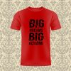 big dream Big Actions T Shirt