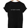 no fcukin’ worries T Shirt