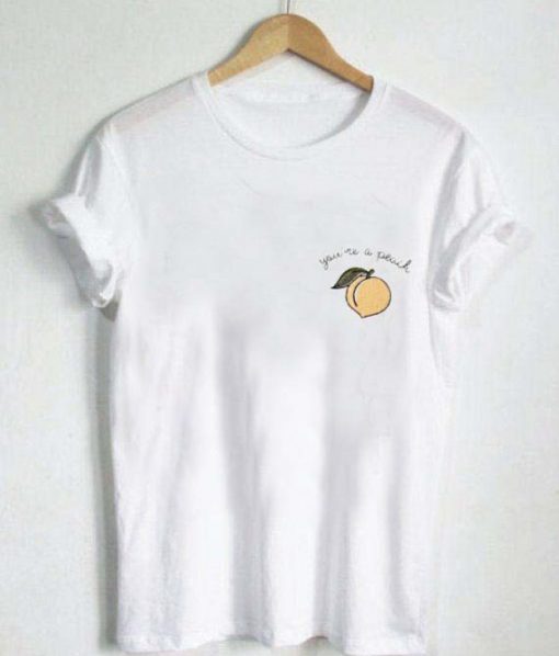 you’re a peach T Shirt