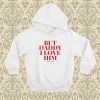 But Daddy I Love Him Harry Hoodie