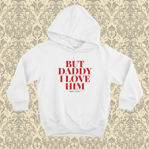 But Daddy I Love Him Harry Hoodie