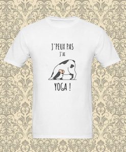 J'peux pas j'ai yoga T Shirt