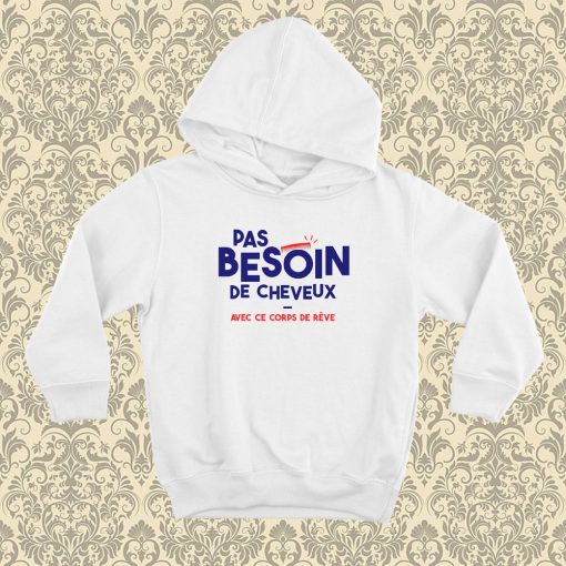 Pas besoin de cheveux Hoodie