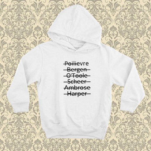 Poilievre Bergen O'toole Scheer Ambrose Harper Hoodie