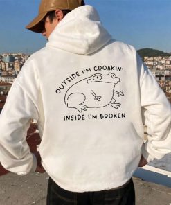 OUTSIDE I'M CROAKING INSIDE I'M BROKEN HOODIE
