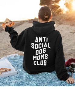 Anti Social Dog Mom Club Hoodie Back