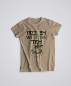 Rizz Em with The Tism T-shirt