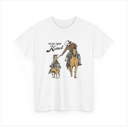 Raise Them Kind T-Shirt